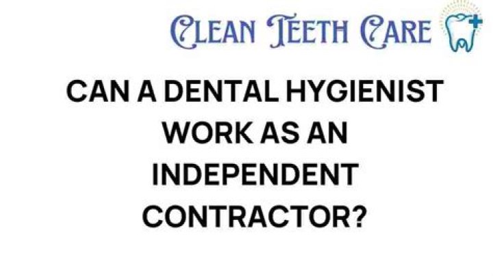 Can a dental hygienist work as an independent contractor?