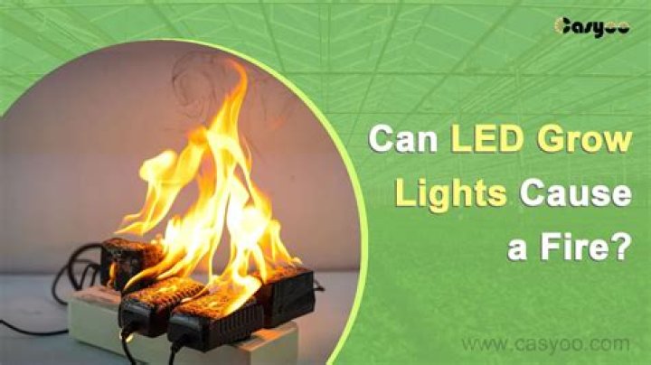 Can grow lights cause a fire?