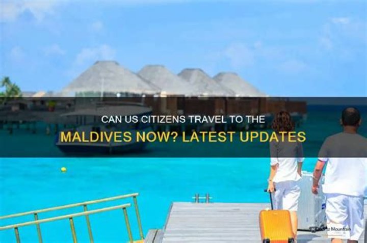 Can US citizens travel to Maldives Covid?