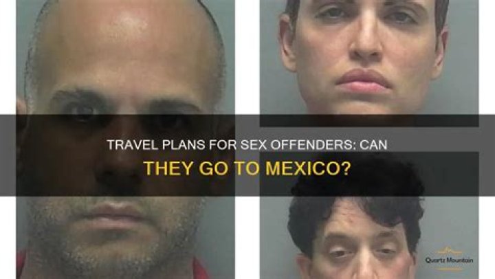 Can you travel to Mexico as a sex offender?
