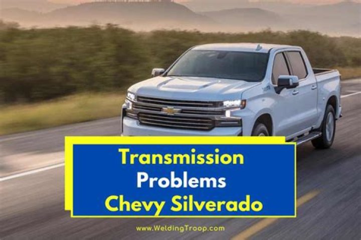 Do Chevy Silverados have transmission problems?