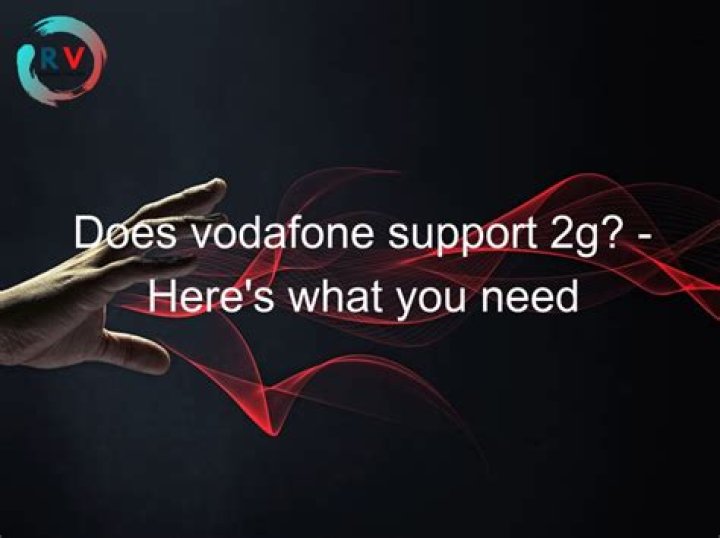 Does Vodafone use 2G?