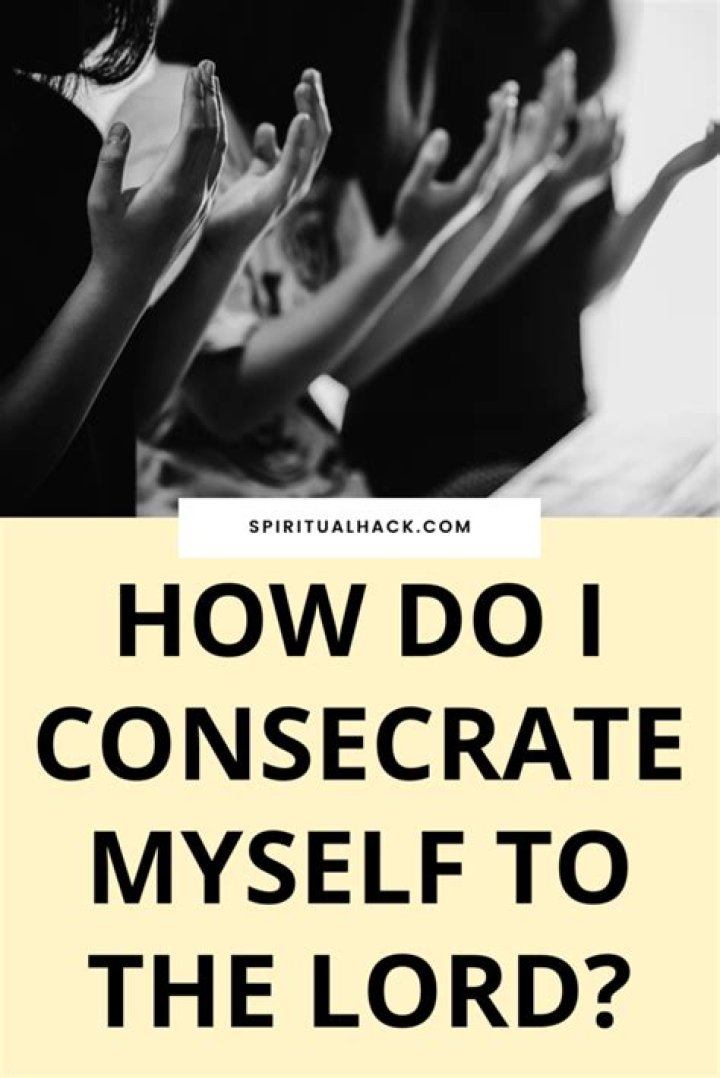 How do you consecrate yourself?