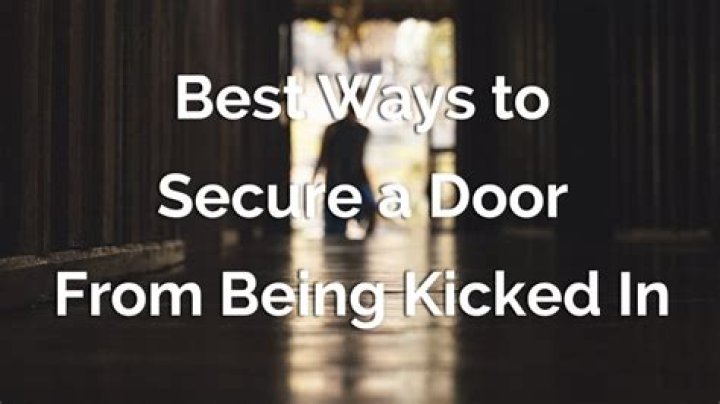 How do you secure a door from being kicked in?