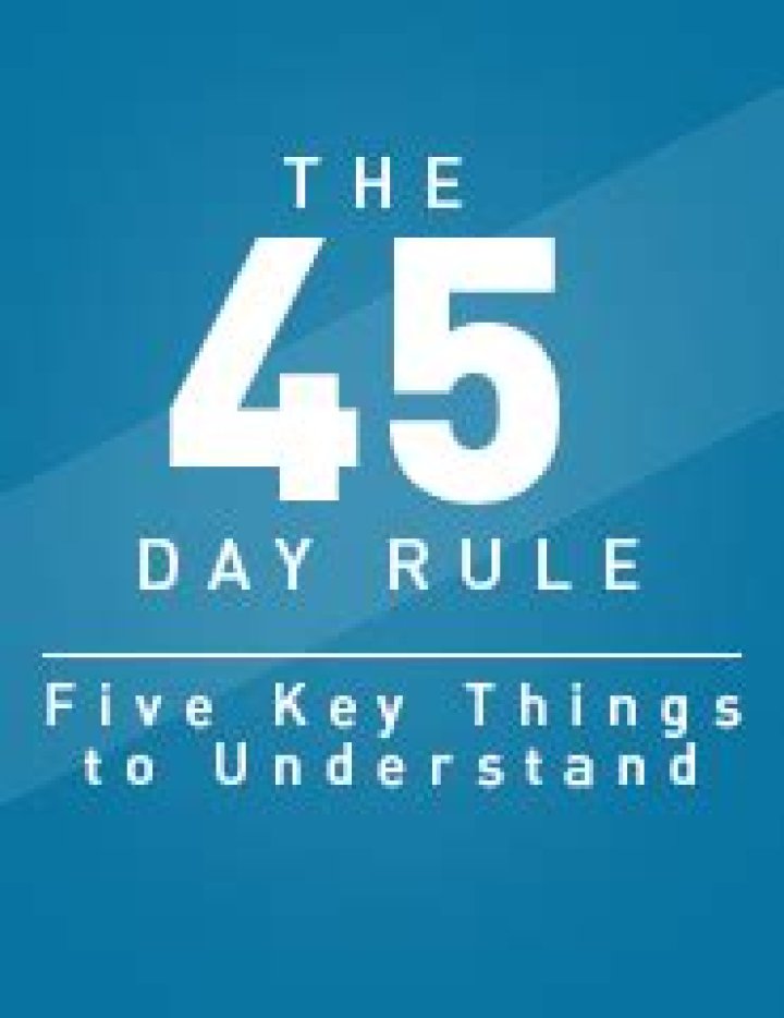 How does the 45 day rule work?