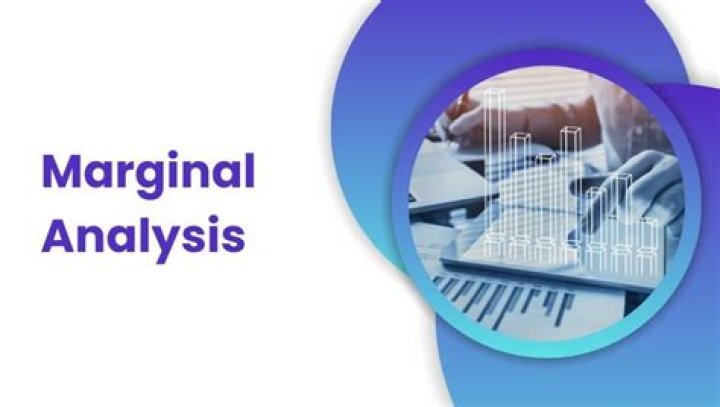 How is marginal analysis used to make decisions?