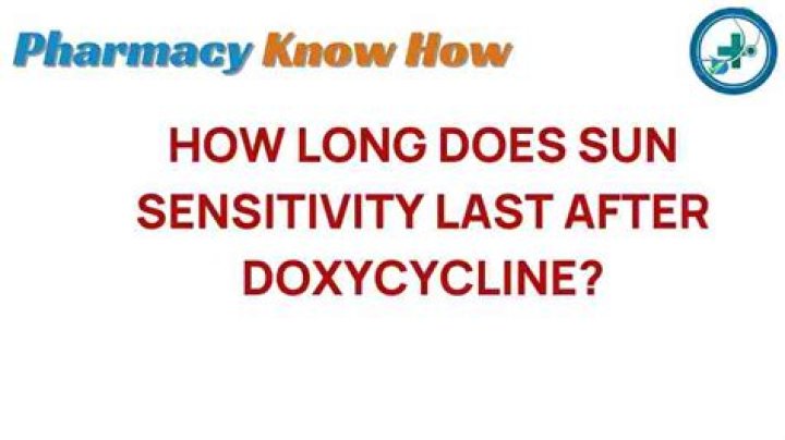 How long are you sensitive to sun after doxycycline?
