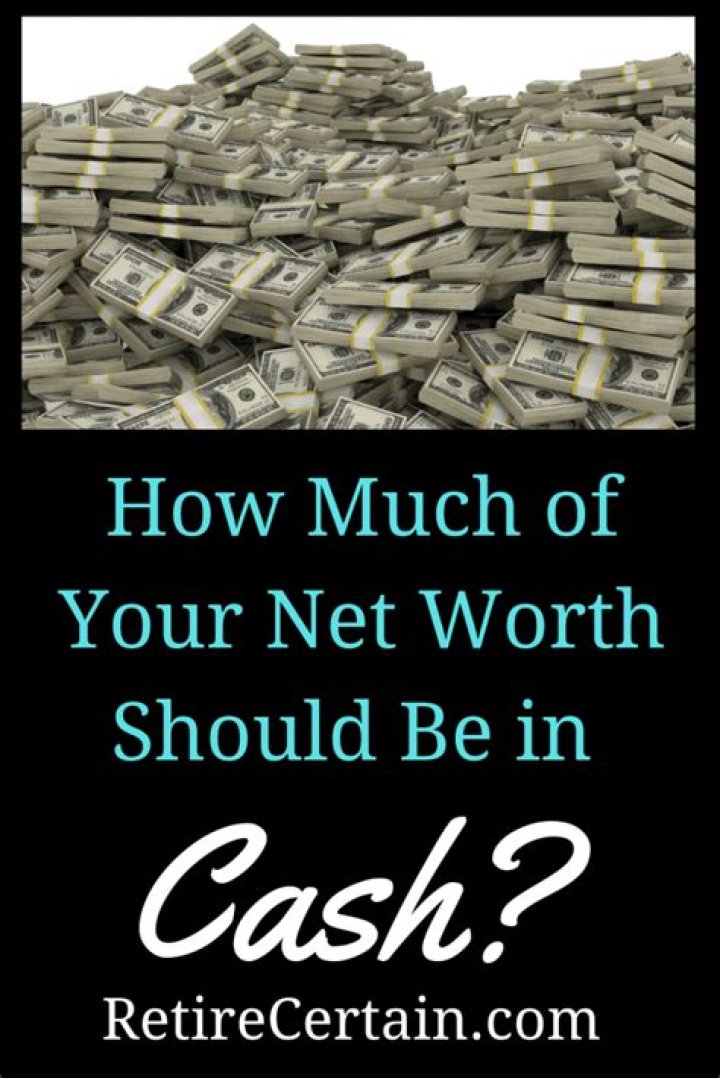 How much of your net worth should be in cash?