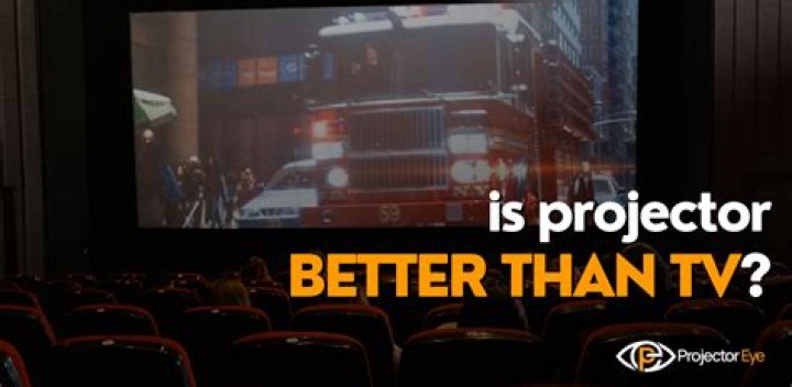 Is a projector better than TV?