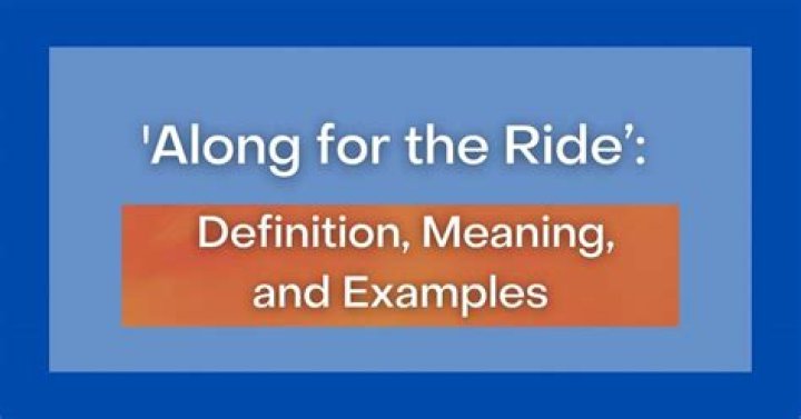 Is along for the ride appropriate?