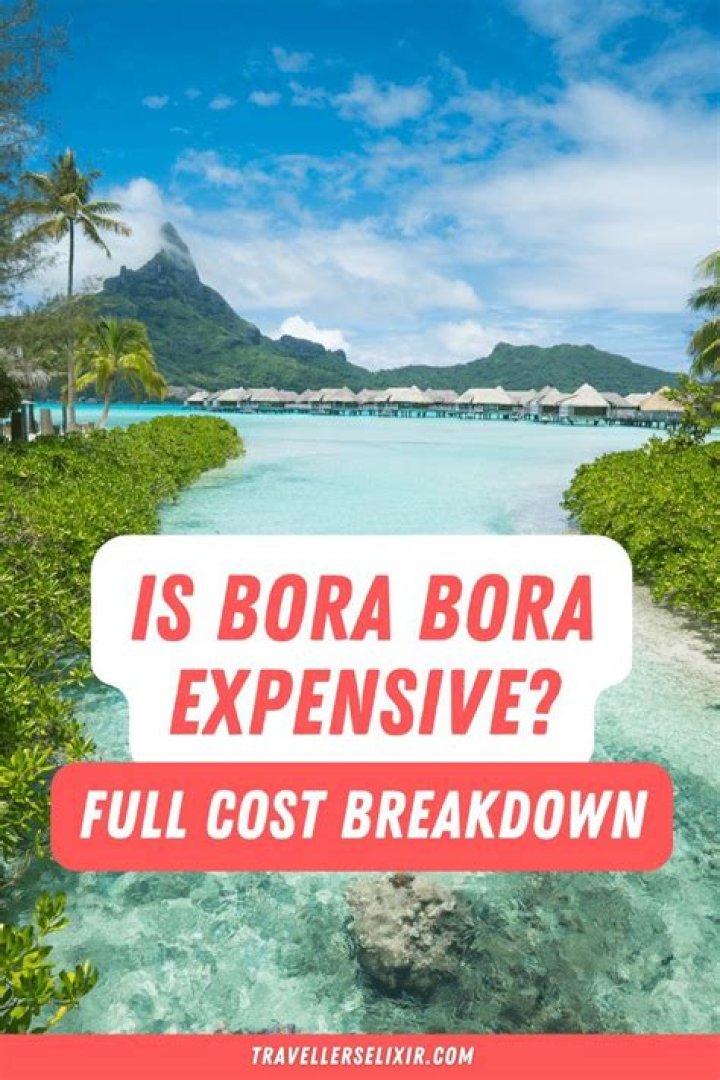 Is Bora Bora the most expensive vacation?
