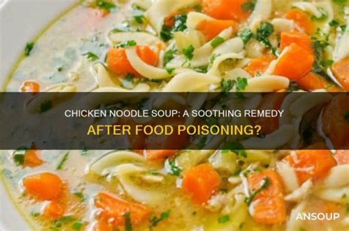 Is chicken noodle soup good after food poisoning?