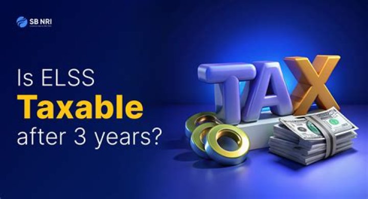 Is ELSS taxable after 3 years?