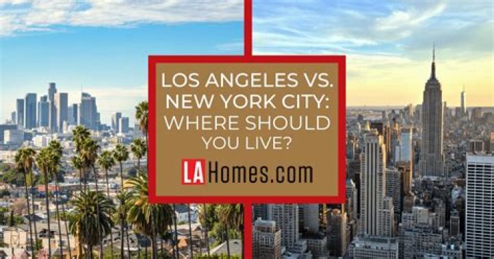 Is it better to live in New York or Los Angeles?