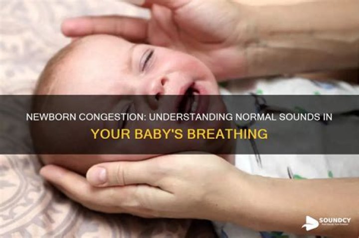 Is it normal for a newborn to sound congested?