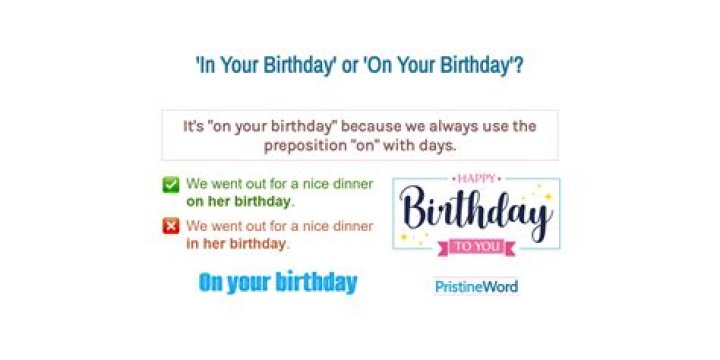 Is it on my birthday or in my birthday?