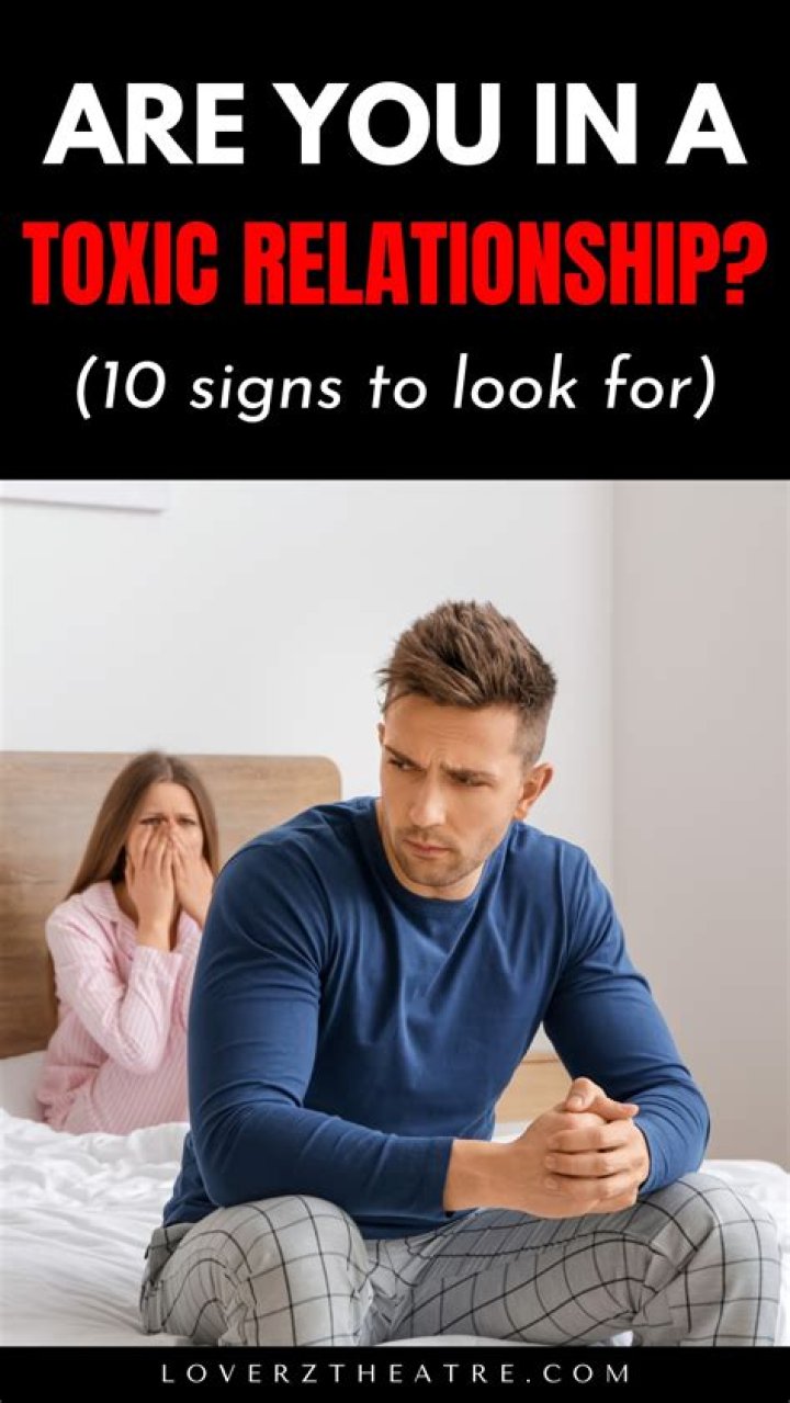 What are 10 signs of a toxic relationship?