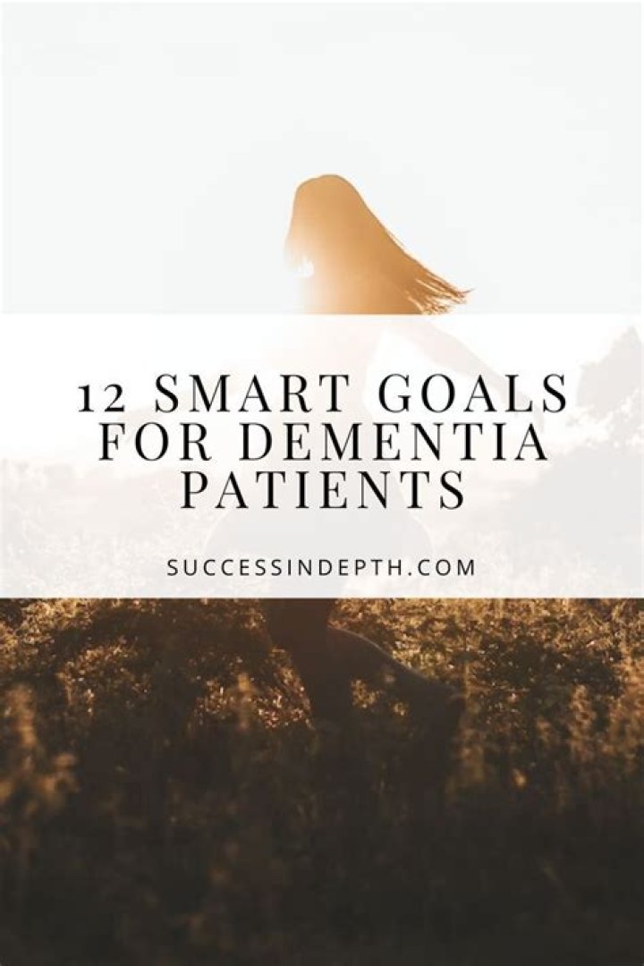 What are goals for dementia patients?