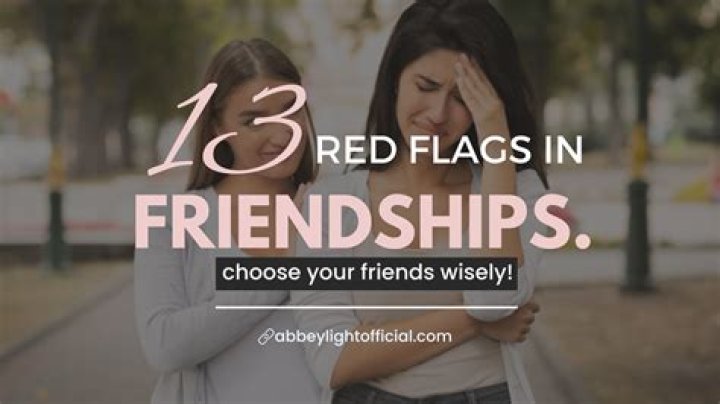 What are some red flags in friendship?