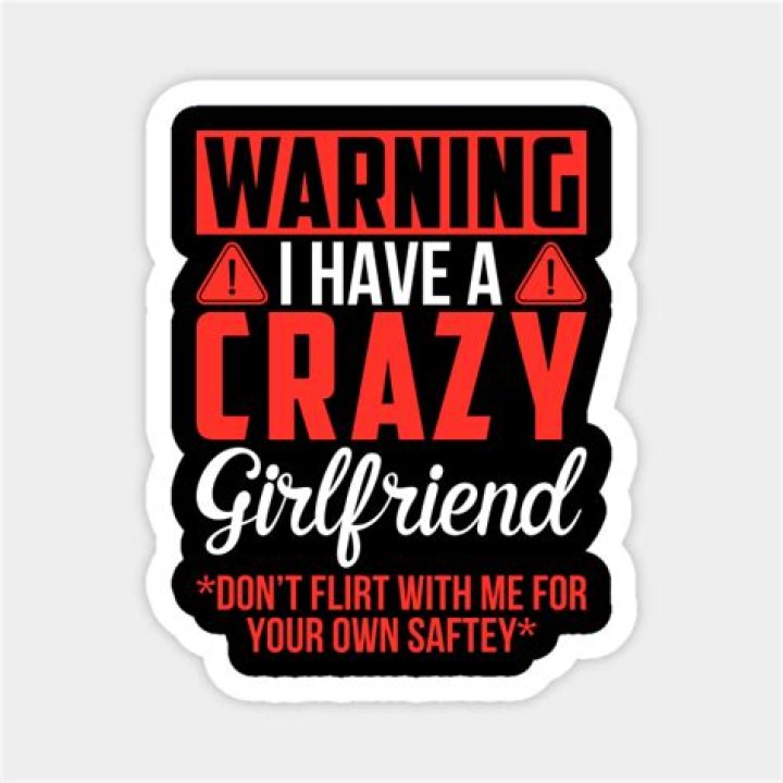 What are the signs of a crazy girlfriend?