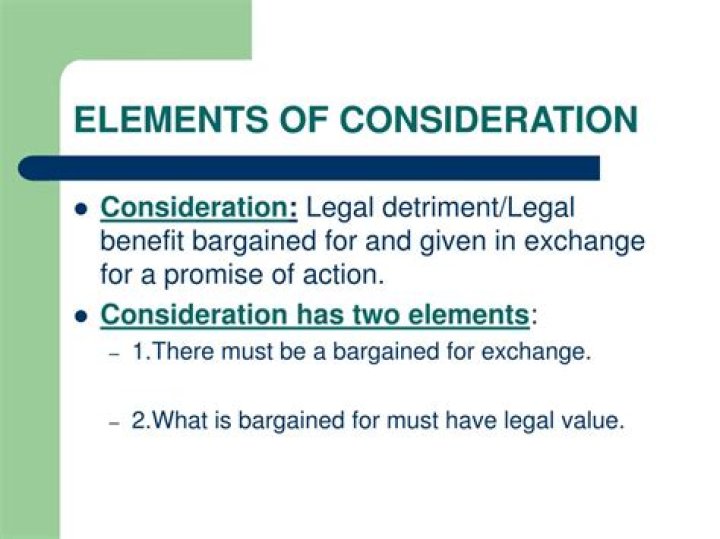 What are the two elements of consideration?