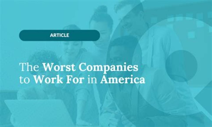 What are the worst companies to work for in the US?