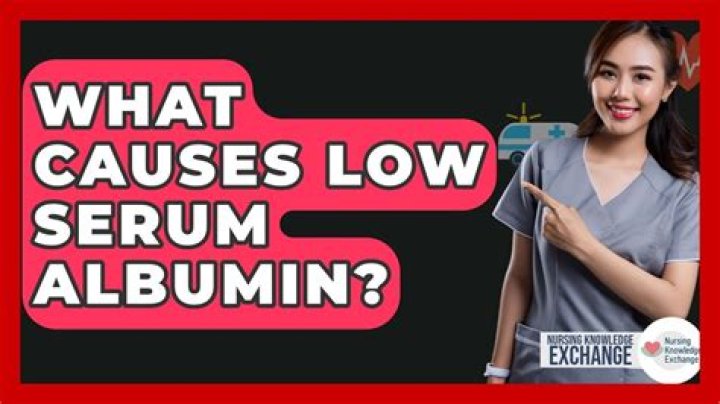 What causes low serum albumin?