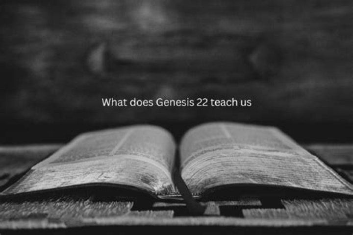 What does Genesis 22 teach us?