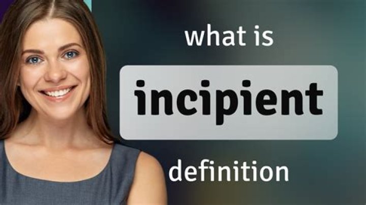 What does Insipient mean?