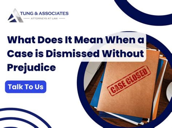 What does it mean if a case is dismissed with prejudice?