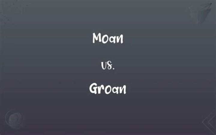 What does moan groan mean?