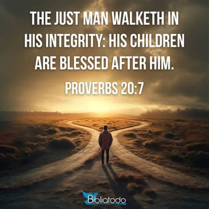 What does proverbs 20 verse 7 say?