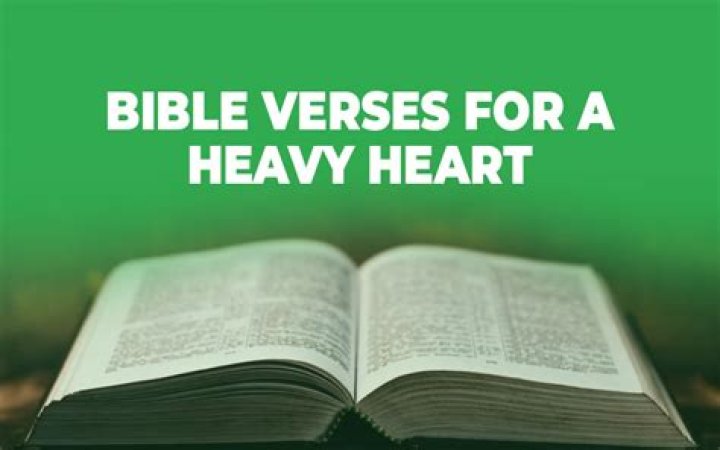 What does the Bible say about a heavy heart?