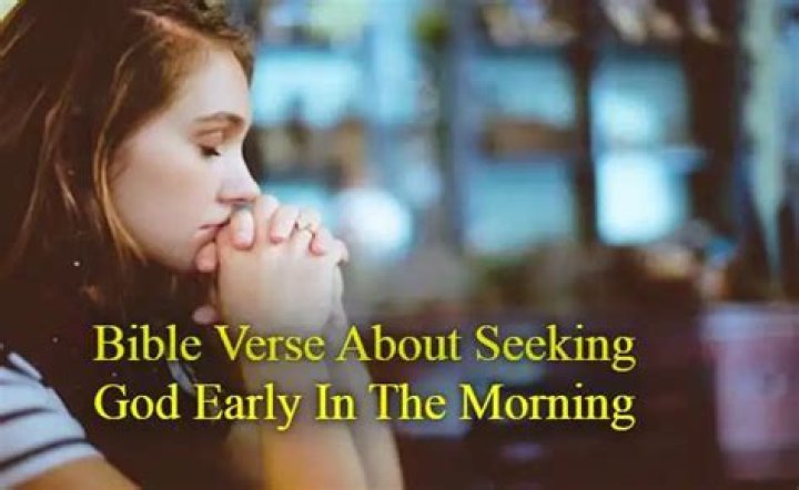 What does the Bible say about seeking God in the morning?