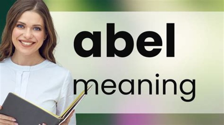 What does the word Abel mean?