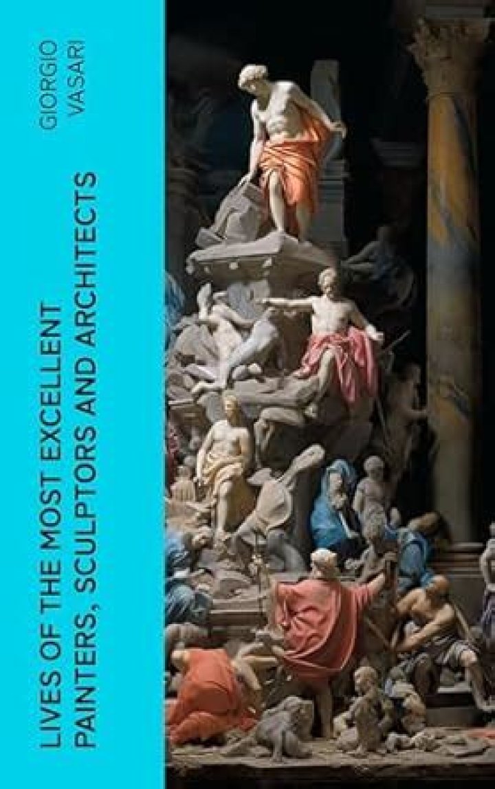 What effect did the Lives of the Most Excellent Painters Sculptors and Architects have on art history?