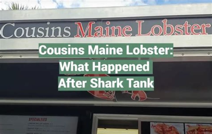 What happened to Cousins Maine Lobster after shark tank?