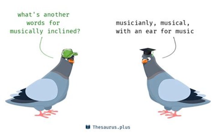 What is another word for musically inclined?