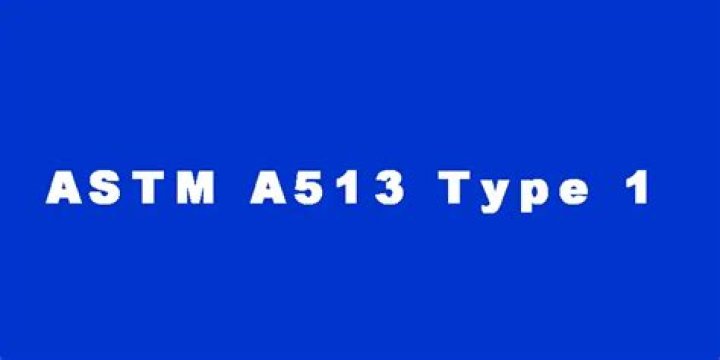 What is ASTM A513 Type 1?