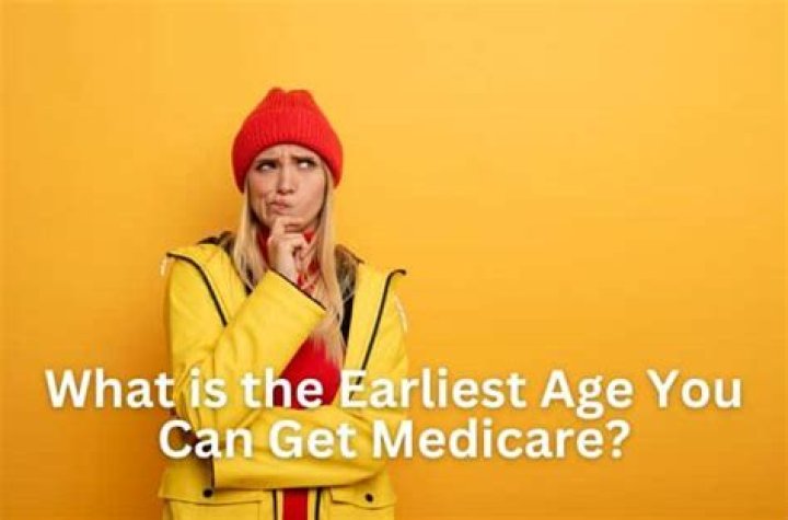 What is the earliest age you can get Medicare?