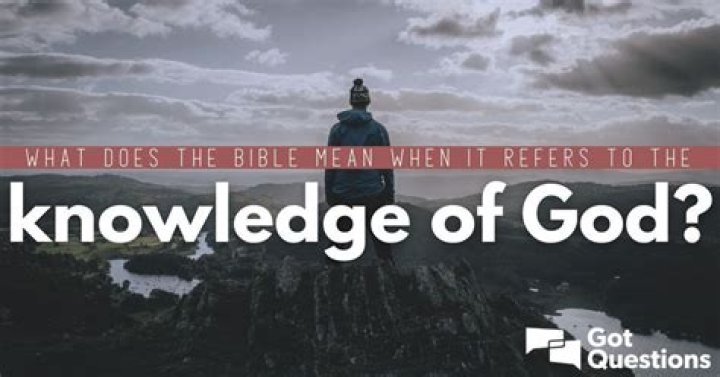 What is the knowledge of God according to the Bible?