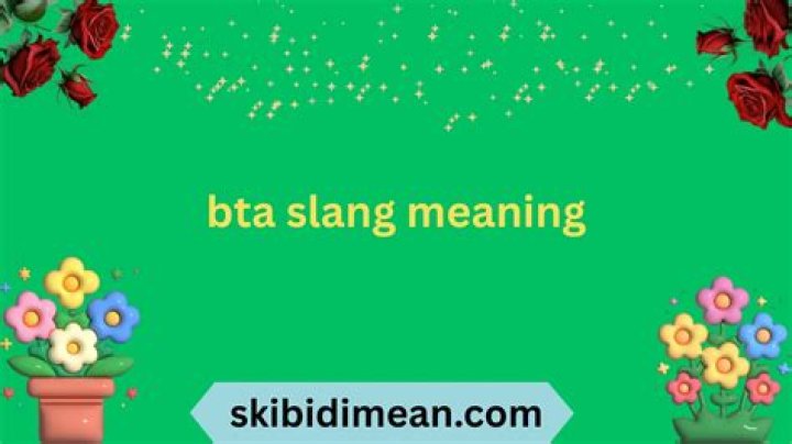 What is the meaning of BTA?