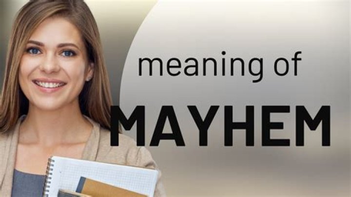 What is the true meaning of mayhem?