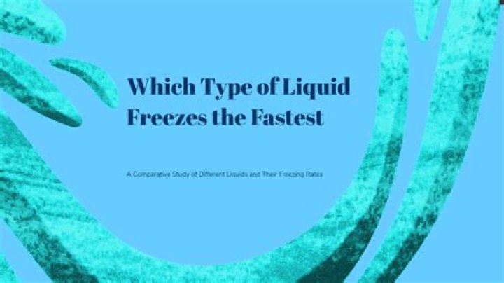 What type of liquid freezes the fastest?