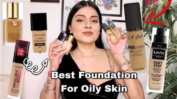 Which foundation is best for oily skin in India?