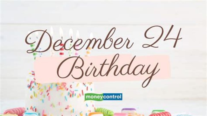 Who famous was born on December 24th?