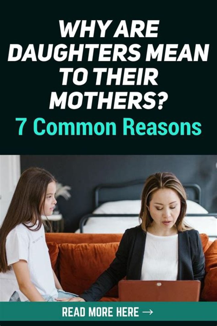 Why are teenage daughters mean to their mothers?