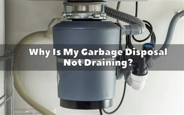 Why is my garbage disposal not draining?
